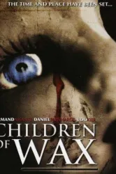 Children of Wax (2007)